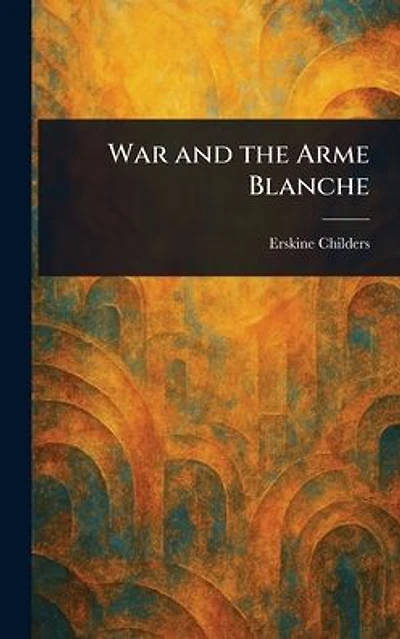 War and the Arme Blanche
