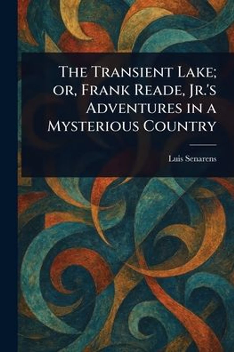 The Transient Lake; or, Frank Reade, Jr.'s Adventures in a Mysterious Country