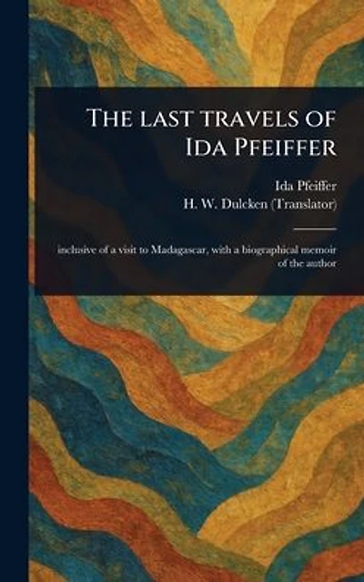 The Last Travels of Ida Pfeiffer