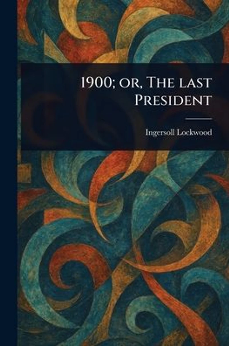 1900; or, The Last President