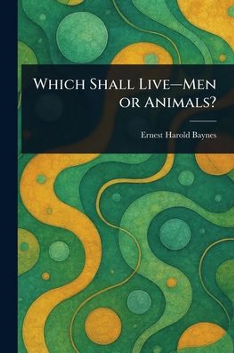 Which Shall Live-Men or Animals?