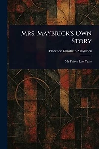 Mrs. Maybrick's Own Story