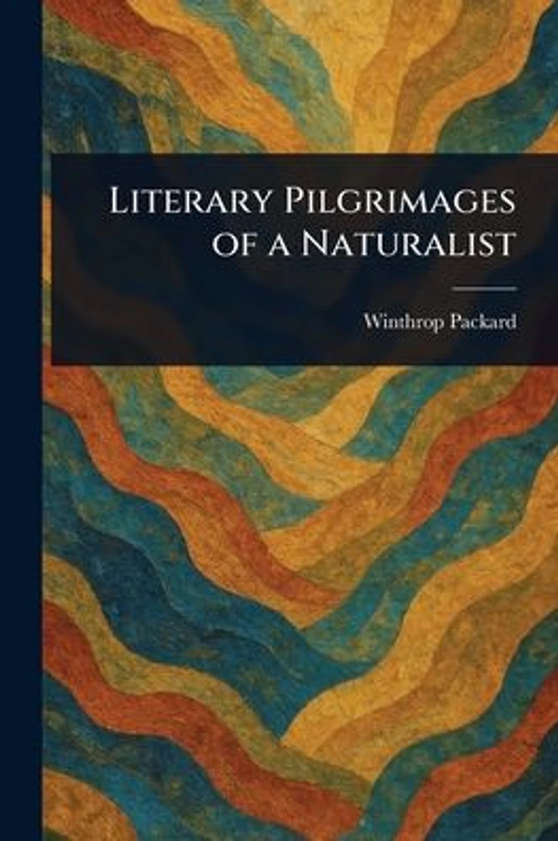 Literary Pilgrimages of a Naturalist
