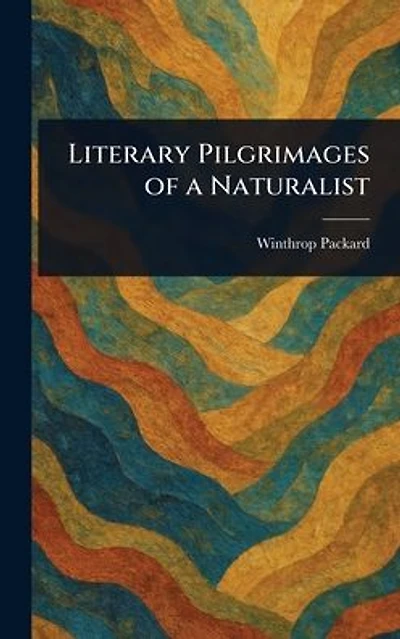 Literary Pilgrimages of a Naturalist