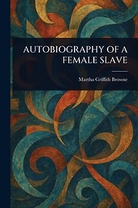 Autobiography of a Female Slave