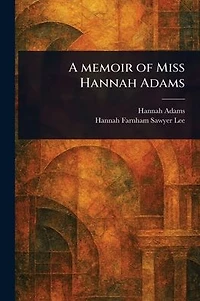 A Memoir of Miss Hannah Adams
