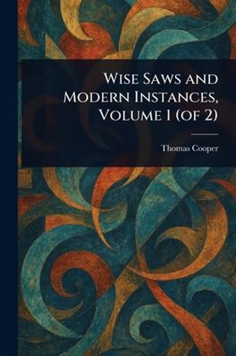Wise Saws and Modern Instances, Volume 1 (of 2)
