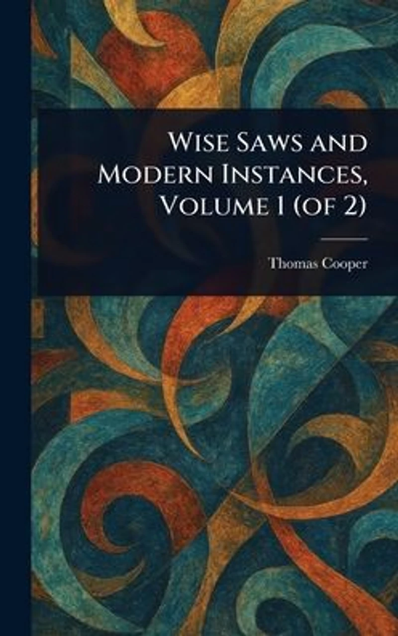 Wise Saws and Modern Instances, Volume 1 (of 2)