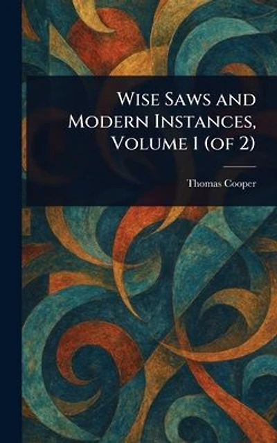 Wise Saws and Modern Instances, Volume 1 (of 2)