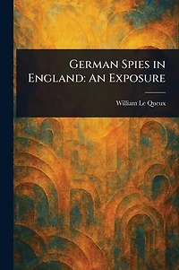 German Spies England: An Exposure