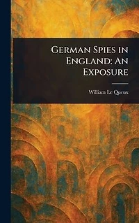 German Spies England: An Exposure