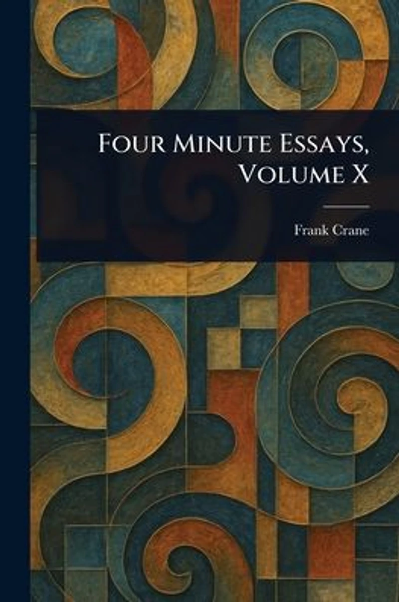 Four Minute Essays, Volume X