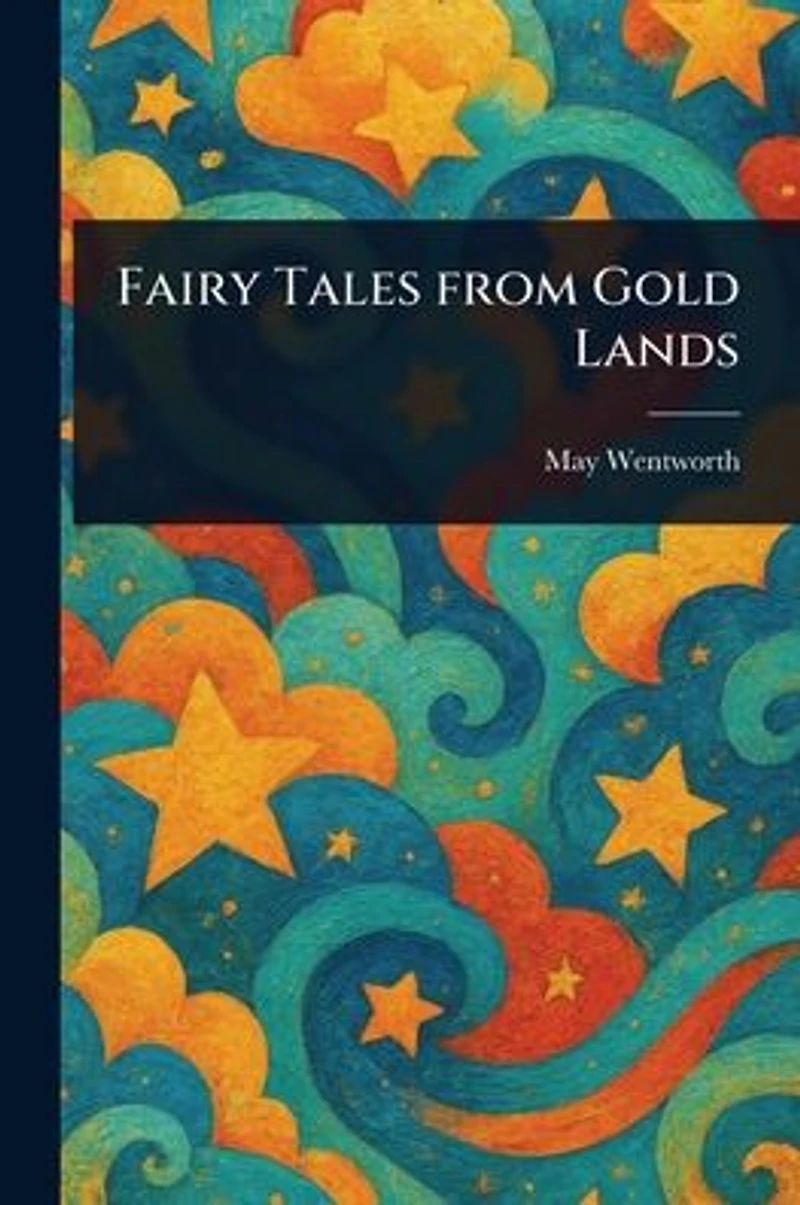 Fairy Tales From Gold Lands