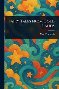 Fairy Tales From Gold Lands