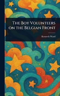 the Boy Volunteers on Belgian Front