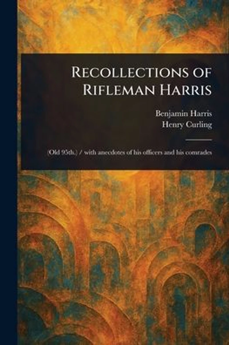 Recollections of Rifleman Harris