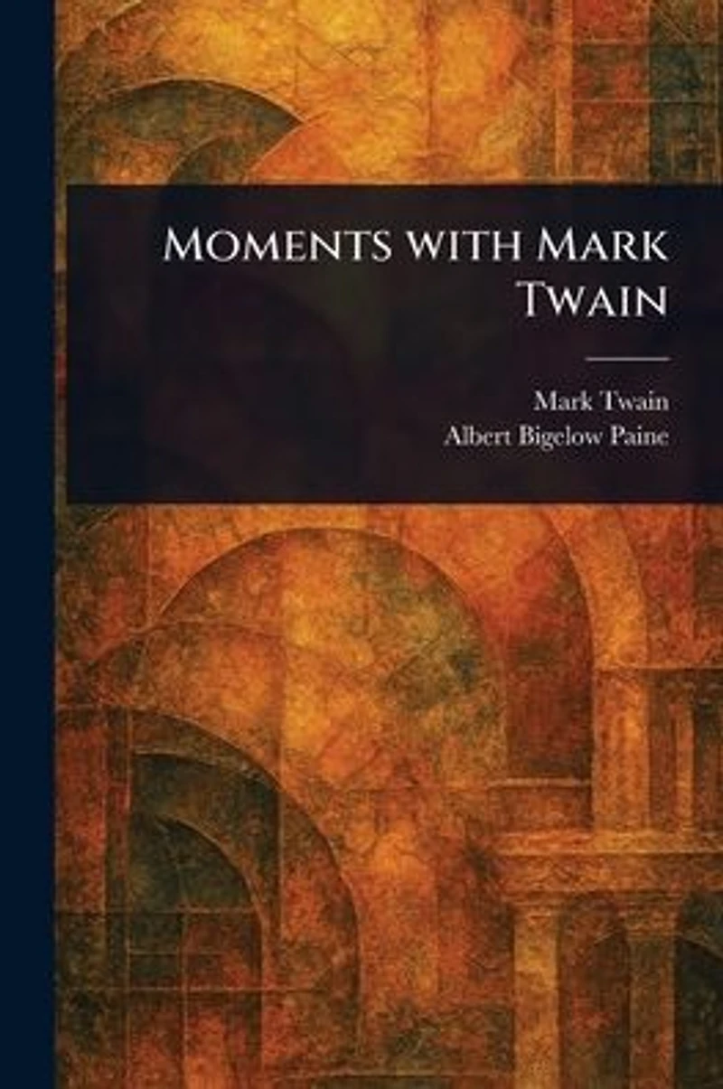 Moments With Mark Twain