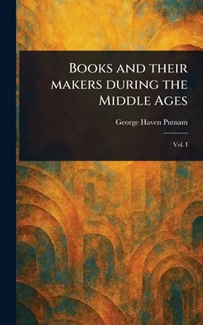Books and Their Makers During the Middle Ages