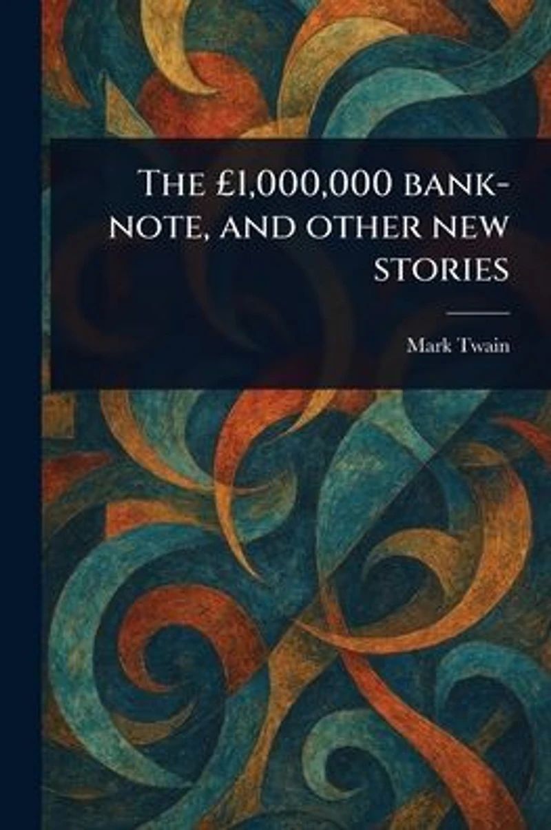 The �1,000,000 Bank-note, and Other New Stories