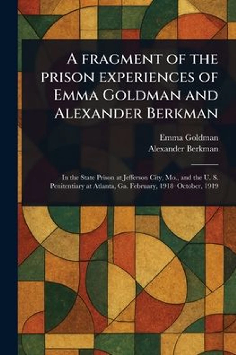 A Fragment of the Prison Experiences Emma Goldman and Alexander Berkman