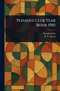 Pleiades Club Year Book 1910