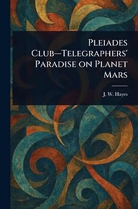 Pleiades Club-Telegraphers' Paradise on Planet Mars