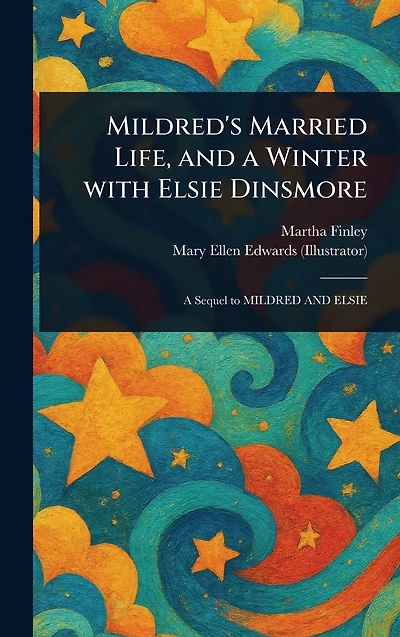Mildred's Married Life, and a Winter With Elsie Dinsmore