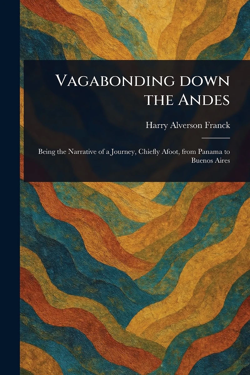 Vagabonding Down the Andes