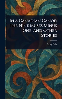 a Canadian Canoe; The Nine Muses Minus One, and Other Stories