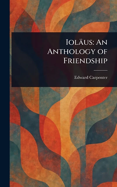 Iolï¿½us: An Anthology of Friendship
