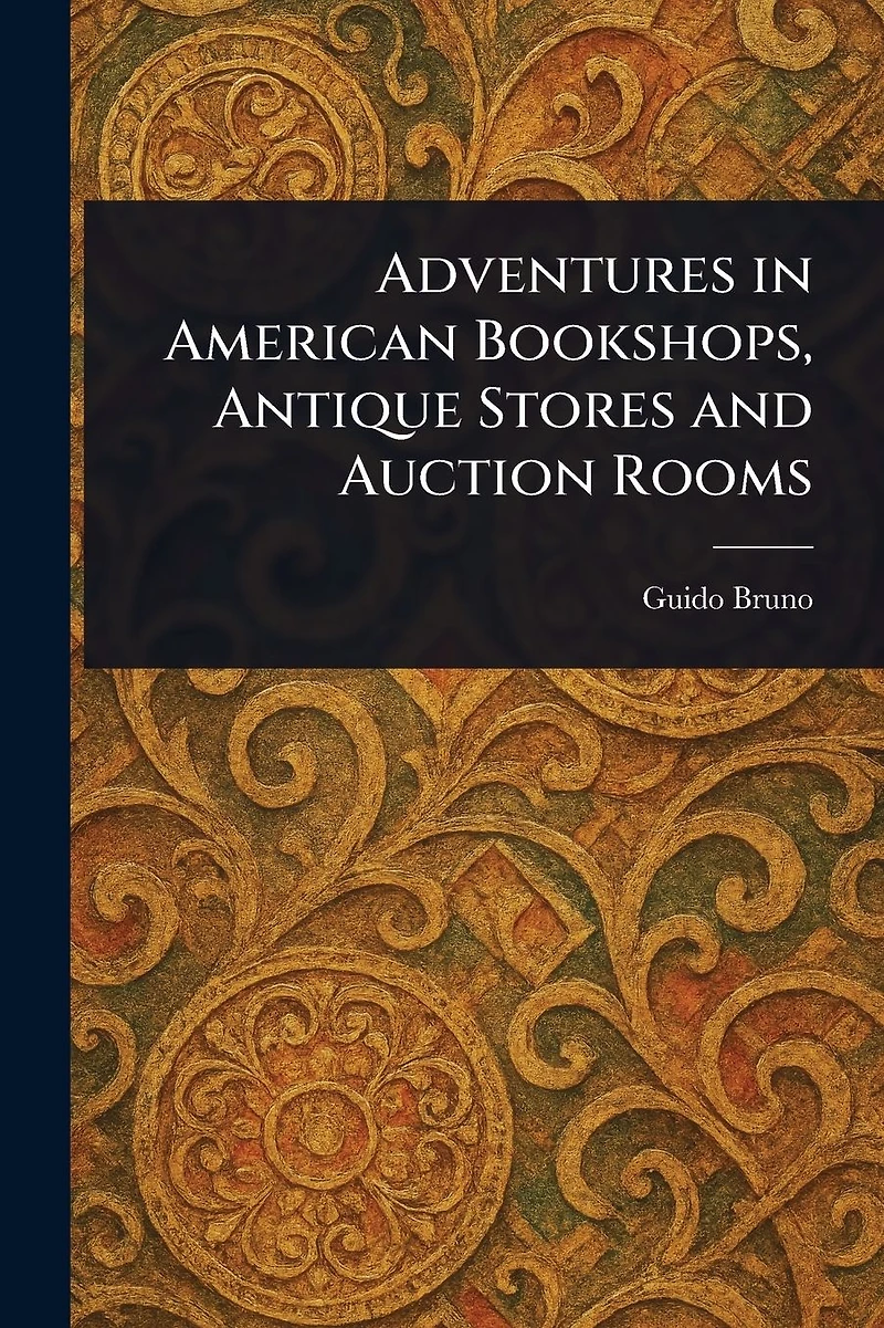 Adventures American Bookshops, Antique Stores and Auction Rooms