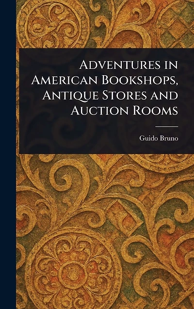 Adventures American Bookshops, Antique Stores and Auction Rooms