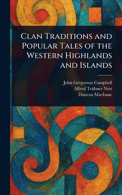 Clan Traditions and Popular Tales of the Western Highlands Islands