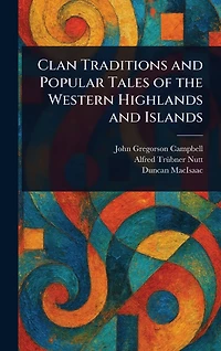 Clan Traditions and Popular Tales of the Western Highlands Islands