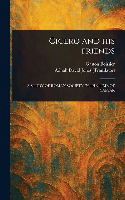 Cicero and His Friends
