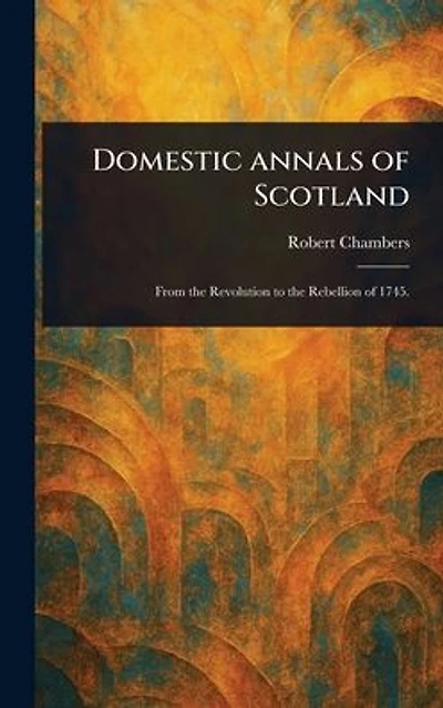 Domestic Annals of Scotland