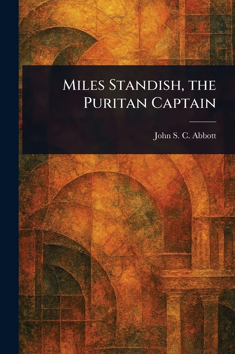 Miles Standish, the Puritan Captain