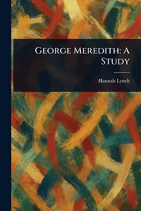 George Meredith: A Study