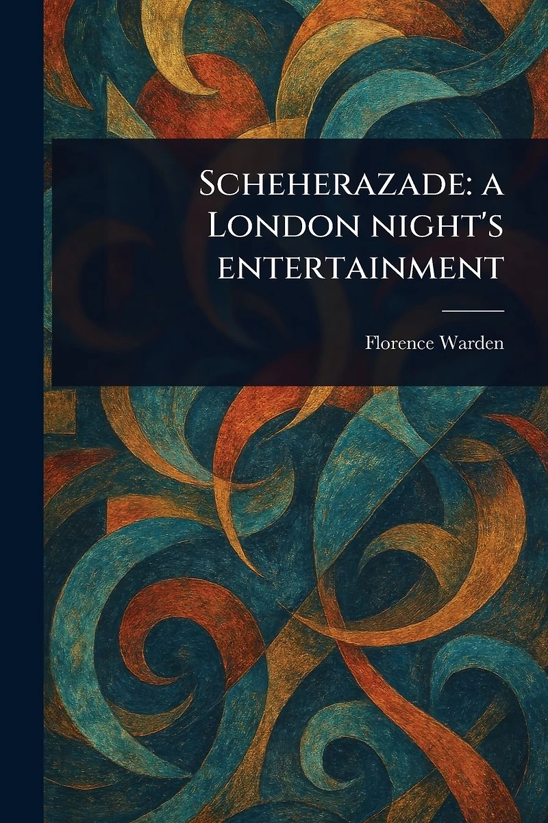 Scheherazade: a London Night's Entertainment