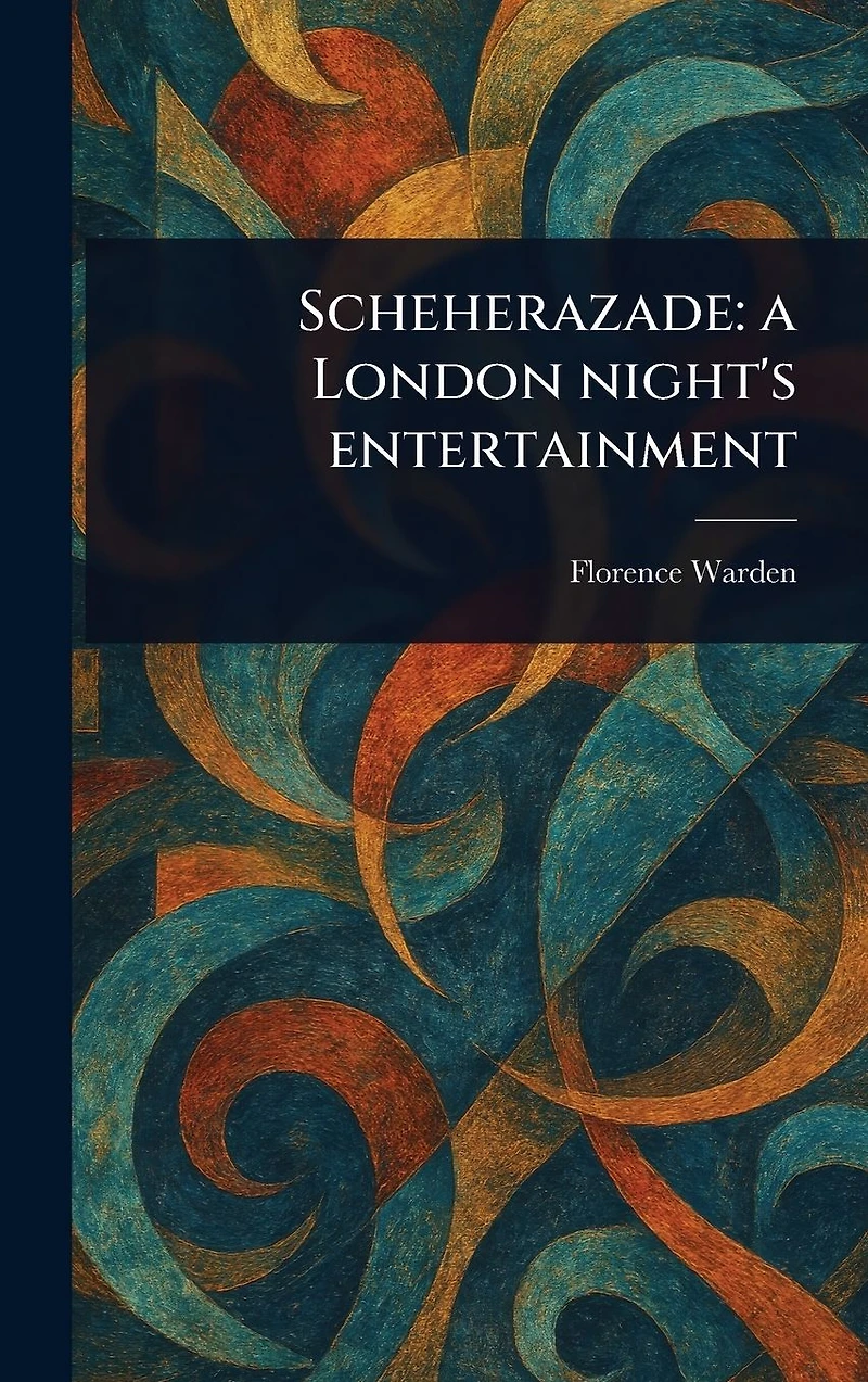 Scheherazade: a London Night's Entertainment