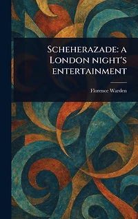 Scheherazade: a London Night's Entertainment