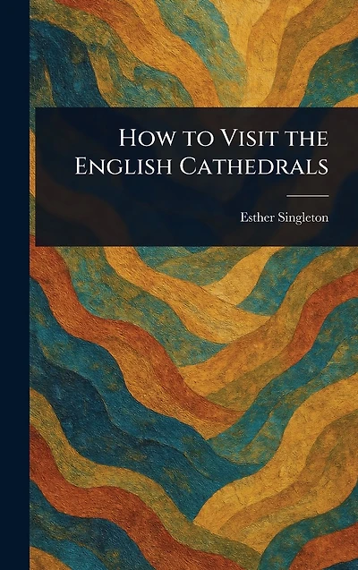 How to Visit the English Cathedrals