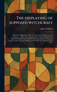The Displaying of Supposed Witchcraft