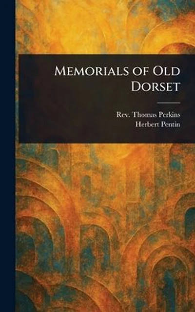 Memorials of Old Dorset