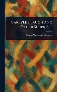 Carlyle's Laugh and Other Surprises