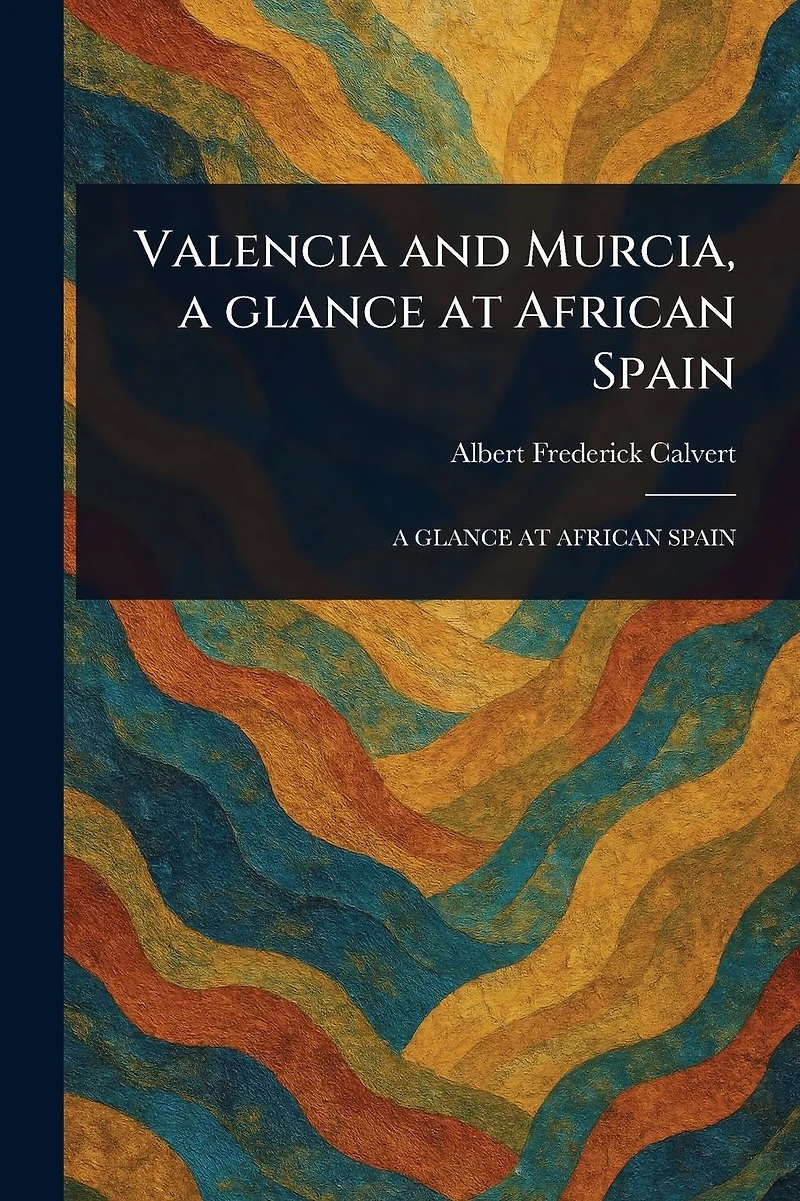Valencia and Murcia, a Glance at African Spain