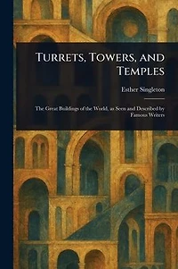 Turrets, Towers, and Temples