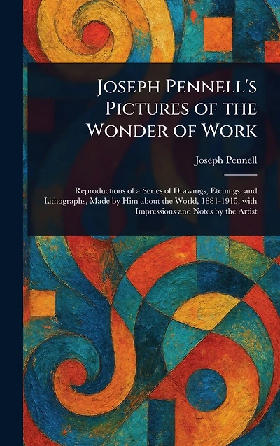 Joseph Pennell's Pictures of the Wonder Work