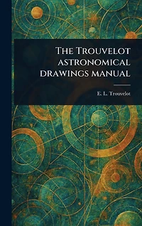 The Trouvelot Astronomical Drawings Manual
