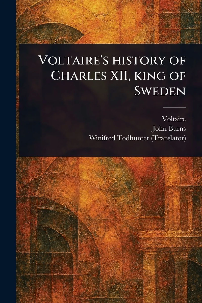 Voltaire's History of Charles XII, King Sweden